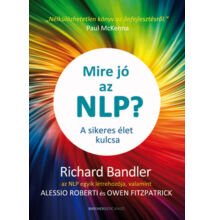 Richard Bandler: Mire jó az NLP? - A sikeres élet kulcsa