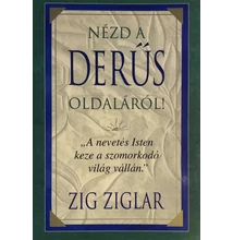 Zig Ziglar: Nézd a derűs oldaláról!