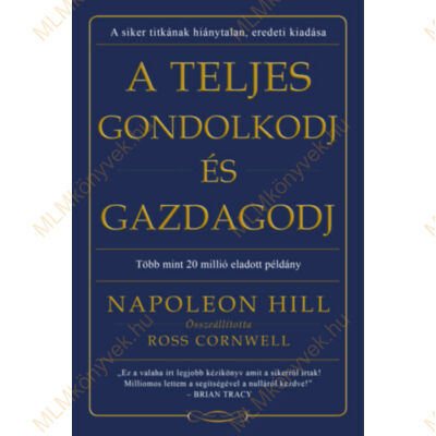Napoleon Hill: A teljes gondolkodj és gazdagodj
