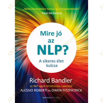Richard Bandler: Mire jó az NLP? - A sikeres élet kulcsa