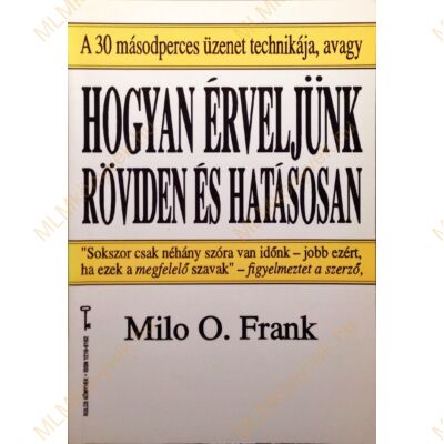 Milo O. Frank: Hogyan érveljünk röviden és hatásosan