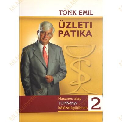 Tonk Emil: Üzleti patika 2. - Hasznos alap TONKönyv üzletembereknek
