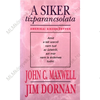 John C. Maxwell és Jim Dornan: A siker tízparancsolata