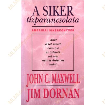 John C. Maxwell és Jim Dornan: A siker tízparancsolata