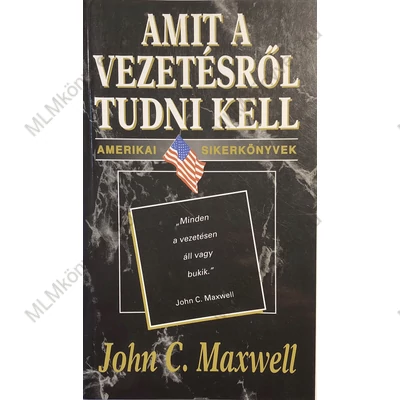 John C. Maxwell: Amit a vezetésről tudni kell