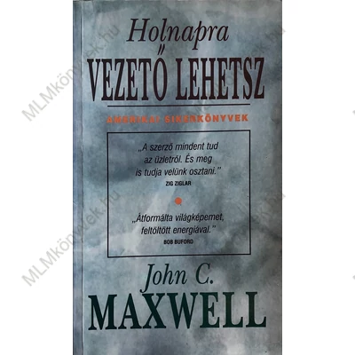 John C. Maxwell: Holnapra vezető lehetsz