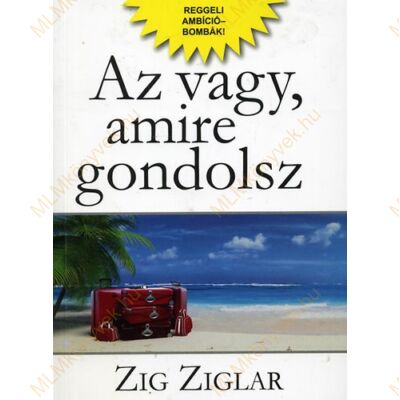 Zig Ziglar: Az vagy, amire gondolsz
