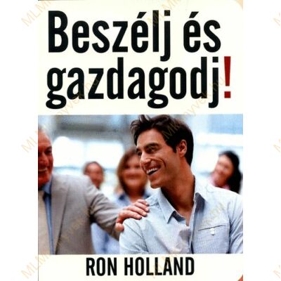 Ron Holland: Beszélj és gazdagodj!