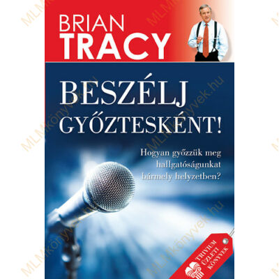 Brian Tracy: Beszélj győztesként!