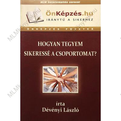 Dévényi László: Hogyan tegyem sikeressé a csoportomat?
