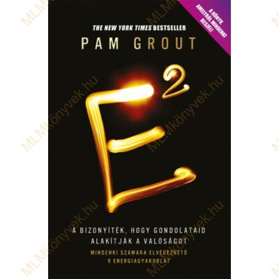 Pam Grout: E2 - Kilenc egyszerű energiagyakorlat...