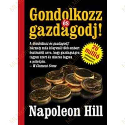 Napoleon Hill: Gondolkozz és gazdagodj!
