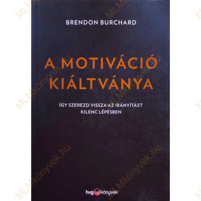 Brendon Burchard: A motiváció kiáltványa 