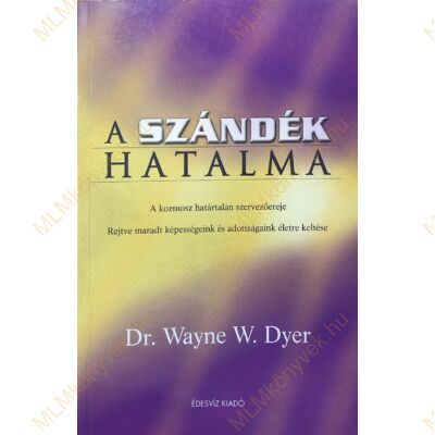 Dr. Wayne W. Dyer: A szándék hatalma