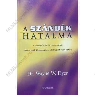 Dr. Wayne W. Dyer: A szándék hatalma