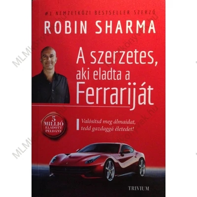 Robin Sharma: A szerzetes, aki eladta a Ferrariját