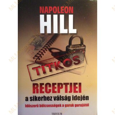 Patricia G. Horan: Napoleon Hill titkos receptjei a sikerhez válság idején