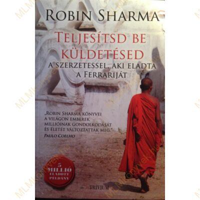 Robin Sharma: Teljesítsd be küldetésed a szerzetessel, aki eladta a Ferrariját
