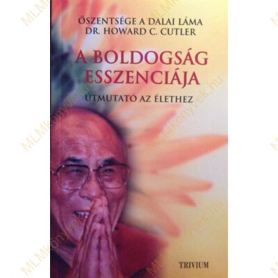 Őszentsége a Dalai Láma: A boldogság esszenciája - Útmutató az élethez