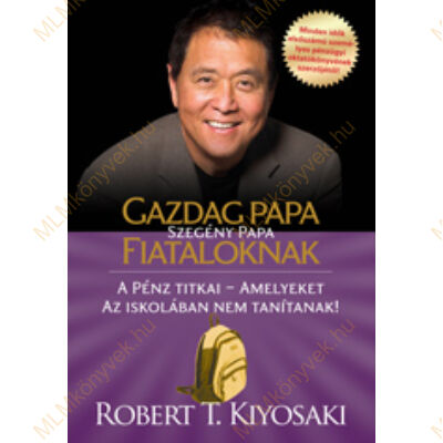 Robert T. Kiyosaki: Gazdag papa, szegény papa fiataloknak