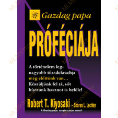 Robert T. Kiyosaki: Gazdag papa próféciája