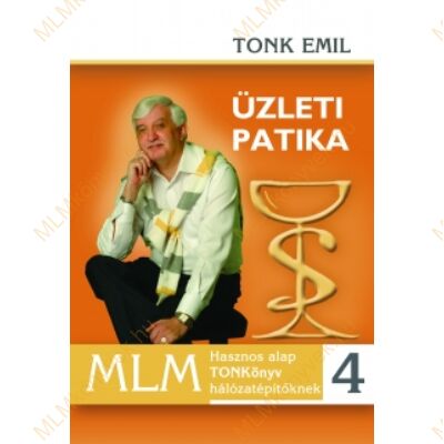 Tonk Emil: Üzleti patika 4. - MLM Hasznos TONKönyv hálózatépítőknek