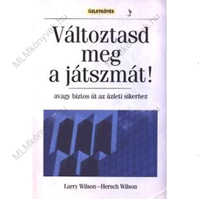 Larry Wilson - Hersch Wilson: Változtasd meg a játszmát!